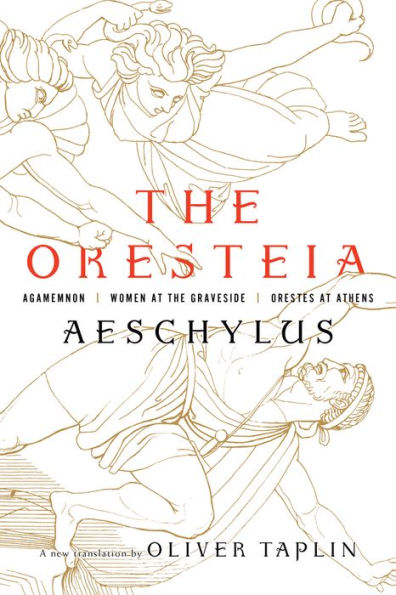 The Oresteia: Agamemnon, Women at the Graveside, Orestes in Athens