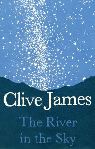 Title: The River in the Sky, Author: Clive James