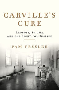 English books mp3 download Carville's Cure: Leprosy, Stigma, and the Fight for Justice 9781631495038