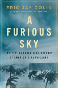 Books to download on kindle A Furious Sky: The Five-Hundred-Year History of America's Hurricanes English version 9781631495281 by Eric Jay Dolin