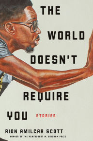 Book downloading kindle The World Doesn't Require You 9781631495380 by Rion Amilcar Scott in English DJVU iBook