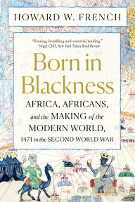 Free german audiobook download Born in Blackness: Africa, Africans, and the Making of the Modern World, 1471 to the Second World War 