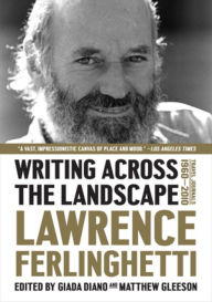 Title: Writing Across the Landscape: Travel Journals 1960-2010, Author: Lawrence Ferlinghetti