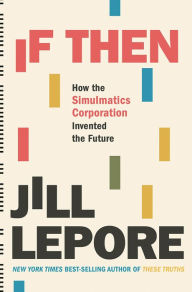 Free downloading audio books If Then: How the Simulmatics Corporation Invented the Future 9781631496103 FB2 RTF iBook English version by Jill Lepore