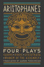 Aristophanes: Four Plays: Clouds, Birds, Lysistrata, Women of the Assembly