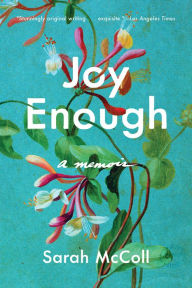 Title: Joy Enough: A Memoir, Author: Sarah McColl