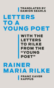 Download books google books online free Letters to a Young Poet: With the Letters to Rilke from the by Rainer Maria Rilke, Franz Xaver Kappus, Damion Searls (English Edition) PDB 9781631497681