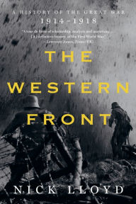 Title: The Western Front: A History of the Great War, 1914-1918, Author: Nick Lloyd