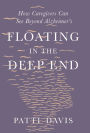 Floating in the Deep End: How Caregivers Can See Beyond Alzheimer's