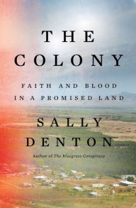 Ebooks gratis downloaden deutsch The Colony: Faith and Blood in a Promised Land by Sally Denton