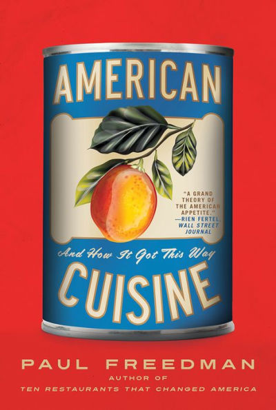 American Cuisine: And How It Got This Way