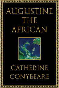 Title: Augustine the African, Author: Catherine Conybeare