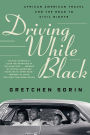 Driving While Black: African American Travel and the Road to Civil Rights