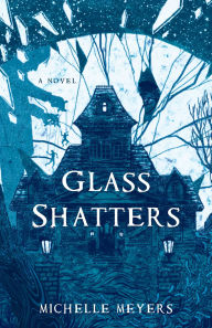Title: Glass Shatters: A Novel, Author: Michelle Meyers