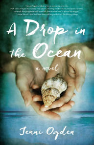 Title: A Drop in the Ocean: A Novel, Author: Jenni Ogden