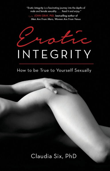 Erotic Integrity: How to be True Yourself Sexually