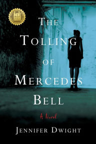 Title: The Tolling of Mercedes Bell, Author: Jennifer Dwight