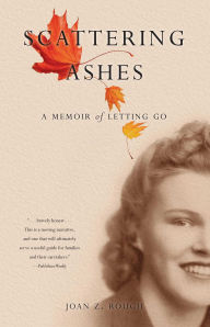 Title: Scattering Ashes: A Memoir of Letting Go, Author: Joan Z. Rough