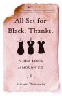 All Set for Black, Thanks.: A New Look at Mourning