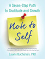Note to Self: A Seven-Step Path to Gratitude and Growth
