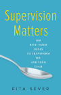 Supervision Matters: 100 Bite-Sized Ideas to Transform You and Your Team