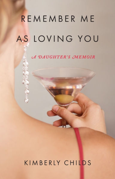 Remember Me As Loving You: A Daughter's Memoir