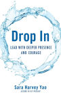 Drop In: Lead with Deeper Presence and Courage