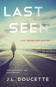 Title: Last Seen: A Dr. Pepper Hunt Mystery, Author: Esteban Caamal Dzul