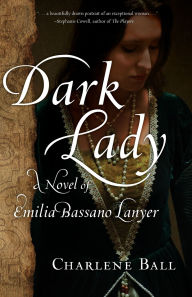 Title: Dark Lady: A Novel of Emilia Bassano Lanyer, Author: The Ambassador