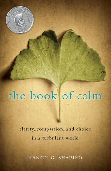 The Book of Calm: Clarity, Compassion, and Choice a Turbulent World