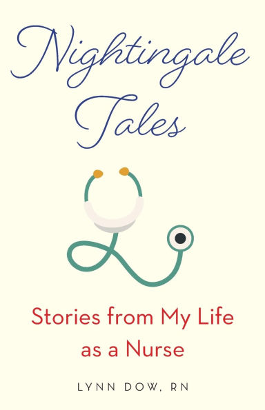 Nightingale Tales: Stories from My Life as a Nurse