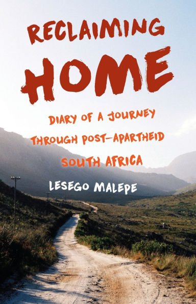 Reclaiming Home: Diary of a Journey Through Post-Apartheid South Africa