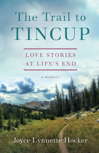 The Trail to Tincup: Love Stories at Life's End