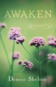 Title: Awaken: A Novel, Author: Denese Shelton