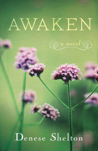 Title: Awaken: A Novel, Author: Denese Shelton