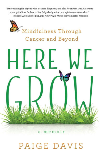 Here We Grow: Mindfulness through Cancer and Beyond