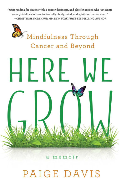 Here We Grow: Mindfulness through Cancer and Beyond