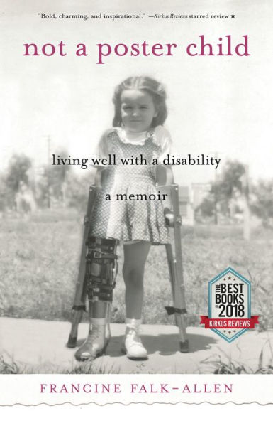 Not a Poster Child: Living Well with a Disability-A Memoir