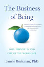 The Business of Being: Soul Purpose In and Out of the Workplace