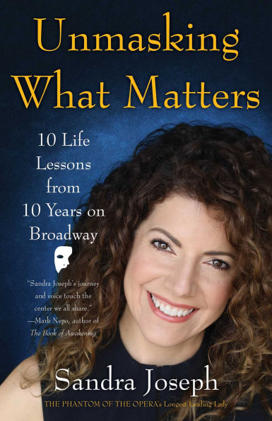 Unmasking What Matters: 10 Life Lessons From Years on Broadway