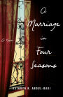 A Marriage in Four Seasons: A Novel