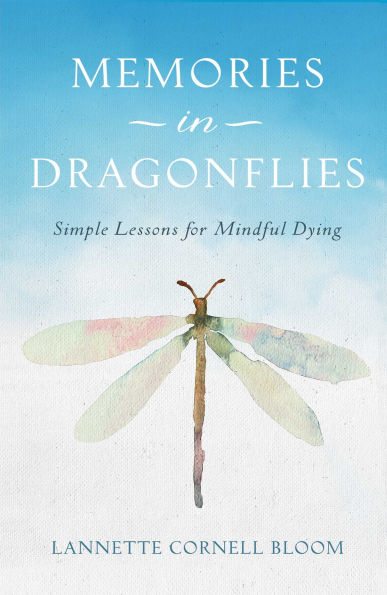 Memories in Dragonflies: Simple Lessons for Mindful Dying