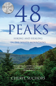 Title: 48 Peaks: Hiking and Healing in the White Mountains, Author: Michael R Bishop