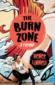 Read books online download free The Burn Zone: A Memoir 9781631524882