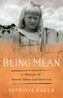 Being Mean: A Memoir of Sexual Abuse and Survival