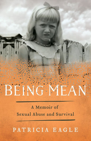 Being Mean: A Memoir of Sexual Abuse and Survival