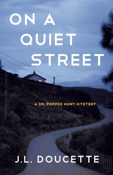 On A Quiet Street: Dr. Pepper Hunt Mystery