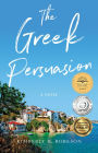 The Greek Persuasion: A Novel