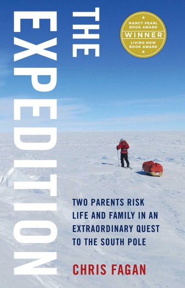 the Expedition: Two Parents Risk Life and Family an Extraordinary Quest to South Pole