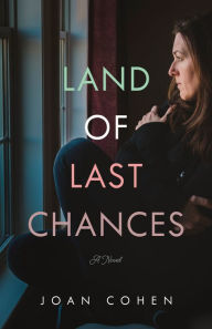 Title: The Land of Last Chances: A Novel, Author: Joan Cohen
